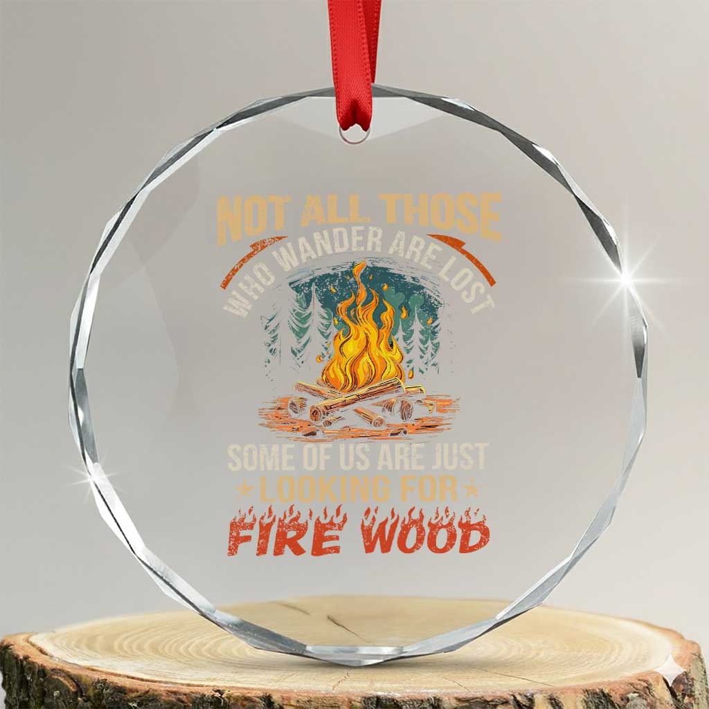 Funny Camping Crystal Glass Ornament Not All Those Who Wander Are Lost TS14 Transparent Glass 3'' Circle Print Your Wear