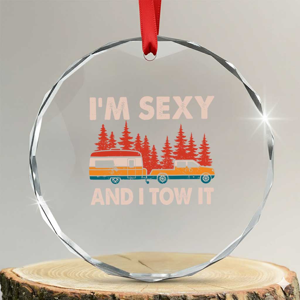 Funny Camping RV Crystal Glass Ornament Im Sexy And I Tow It Vintage Camper Truck TS10 Transparent Glass 3'' Circle Print Your Wear