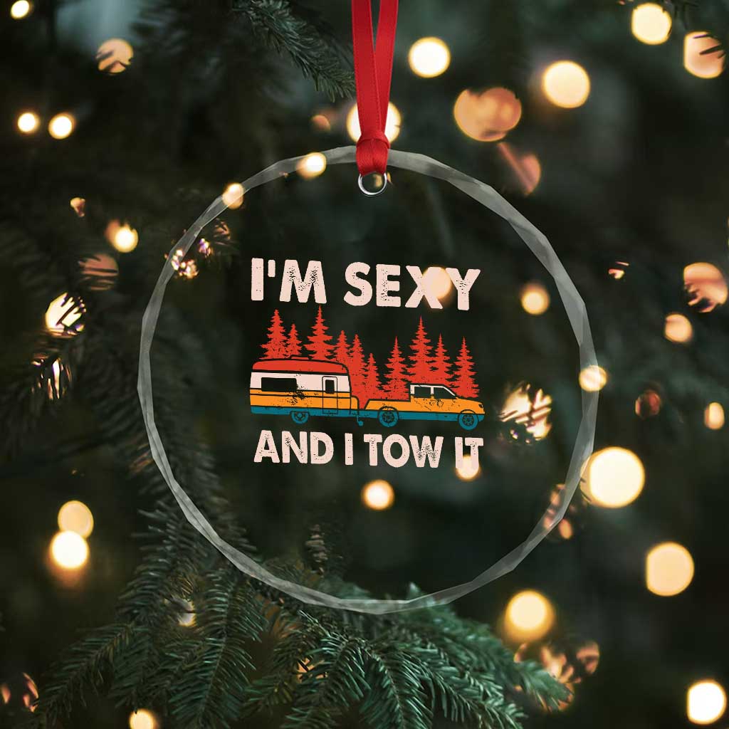 Funny Camping RV Crystal Glass Ornament Im Sexy And I Tow It Vintage Camper Truck TS10 Print Your Wear