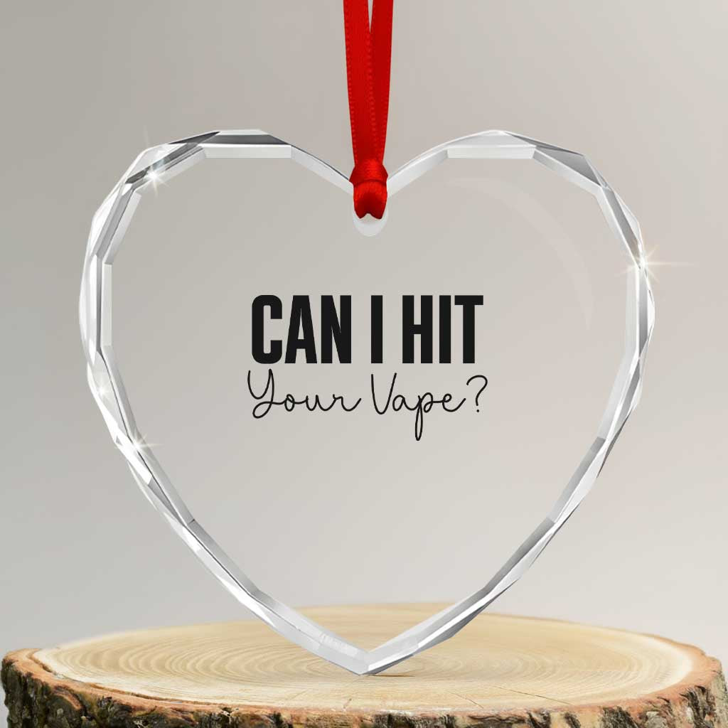 Funny Can I Hit Your Vape Quote Heart Crystal Glass Ornament Vaping Lover Gift TS12 Transparent Glass 3'' Heart Print Your Wear