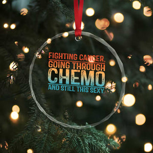Funny Cancer Fighter Crystal Glass Ornament Inspirational Quote Chemo Patient Gift TS10 Print Your Wear