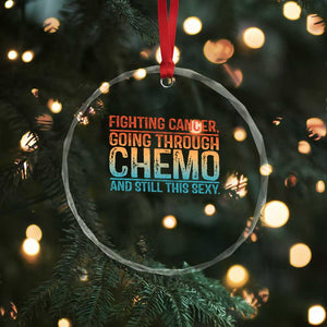 Funny Cancer Fighter Crystal Glass Ornament Inspirational Quote Chemo Patient Gift TS10 Print Your Wear