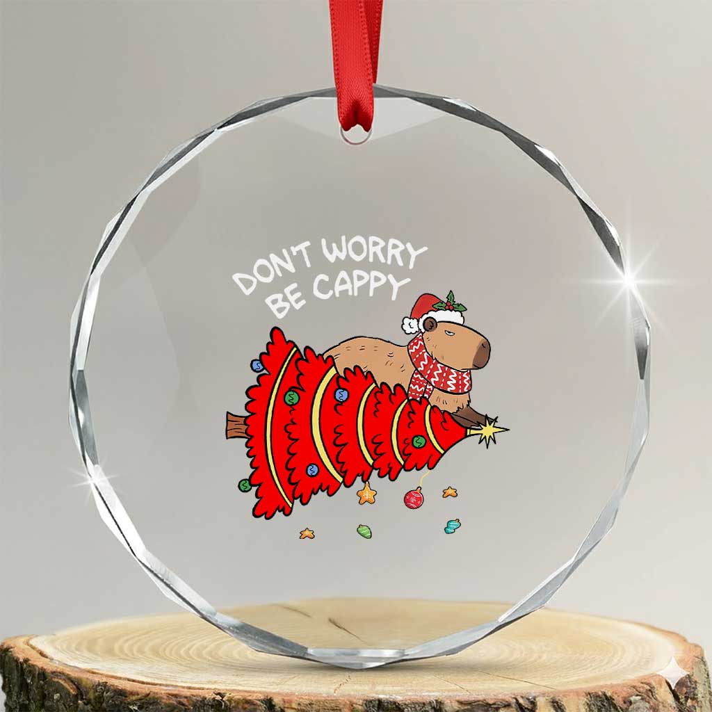 Funny Capybara Xmas Crystal Glass Ornament Don't Worry Be Capy TS09 Transparent Glass 3'' Circle Print Your Wear