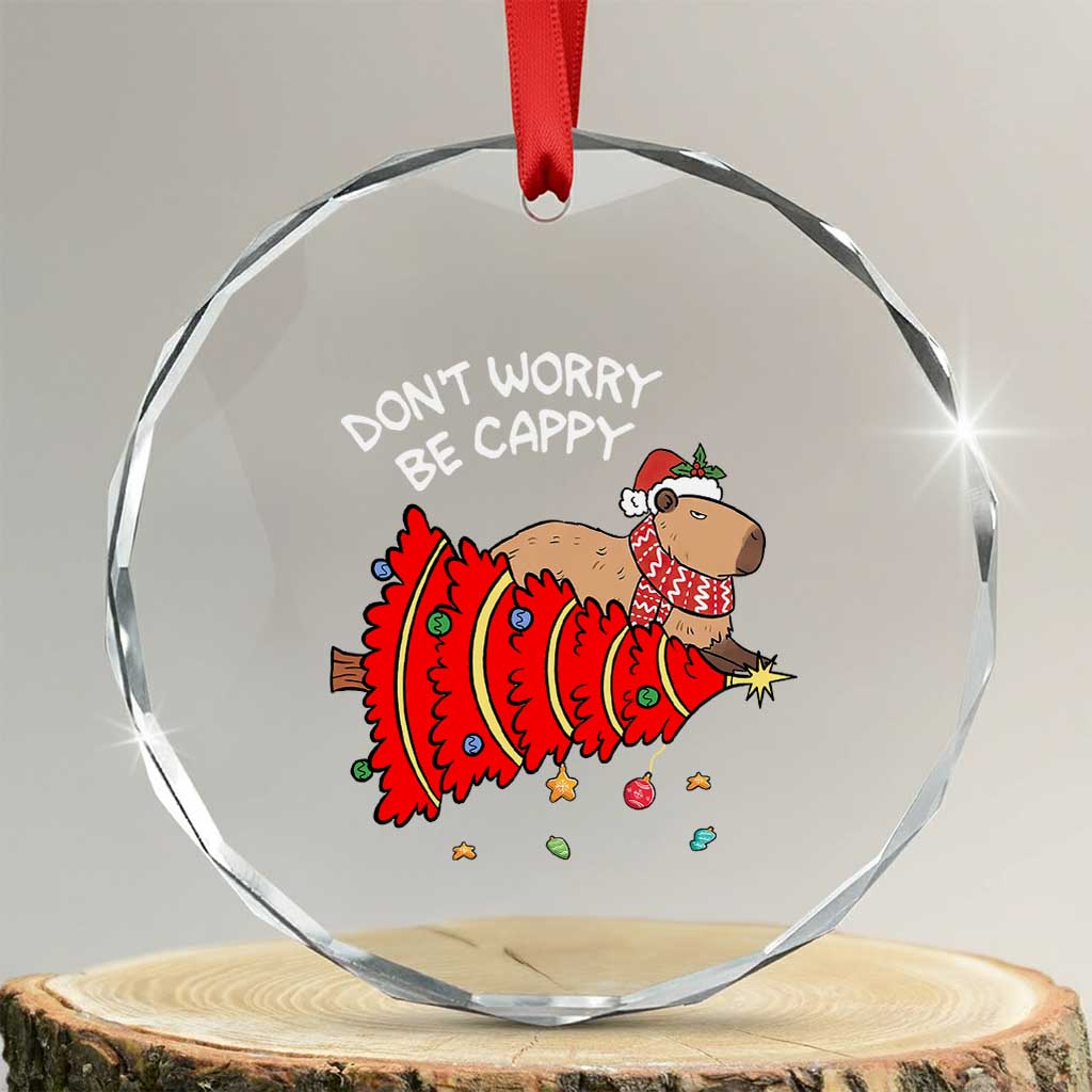 Funny Capybara Xmas Crystal Glass Ornament Don't Worry Be Capy TS09 Transparent Glass 3'' Circle Print Your Wear