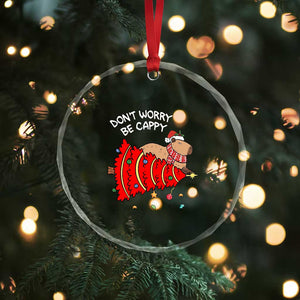 Funny Capybara Xmas Crystal Glass Ornament Don't Worry Be Capy TS09 Print Your Wear