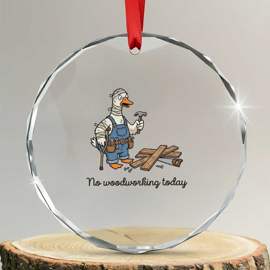 Funny Carpenter Duck Crystal Glass Ornament No Woodworking Today TS12 Transparent Glass 3'' Circle Print Your Wear