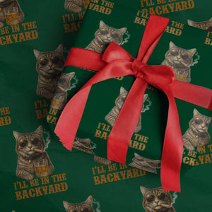 Funny Cat Bourbon Lover Wrapping Paper Roll I Will Be In The Backyard Cigar Meme TS12 Green Print Your Wear