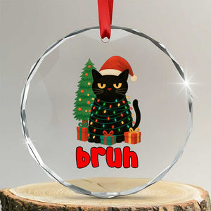 Funny Cat Bruh Christmas Crystal Glass Ornament Silly Meme Kitty Xmas TS14 Transparent Glass 3'' Circle Print Your Wear