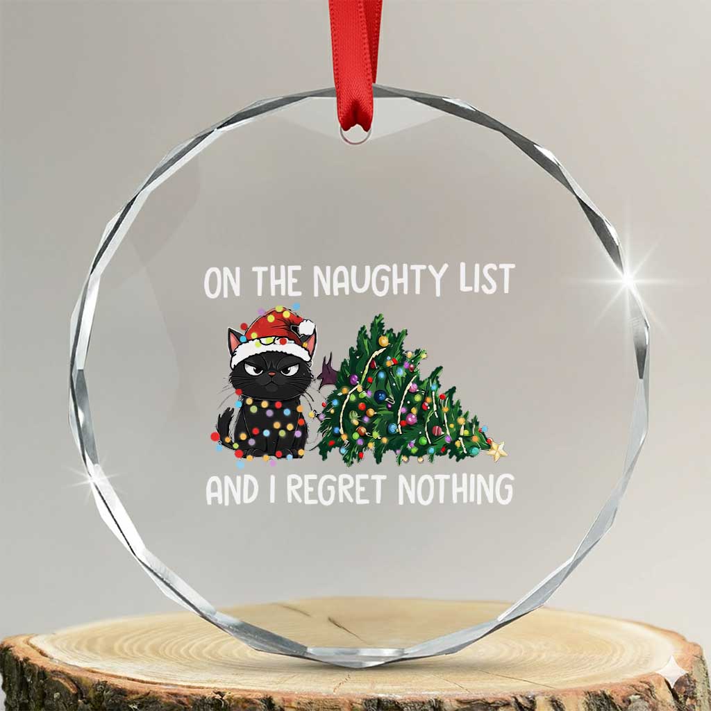 Funny Cat Christmas Crystal Glass Ornament On The Naughty List And I Regret Nothing TS14 Transparent Glass 3'' Circle Print Your Wear