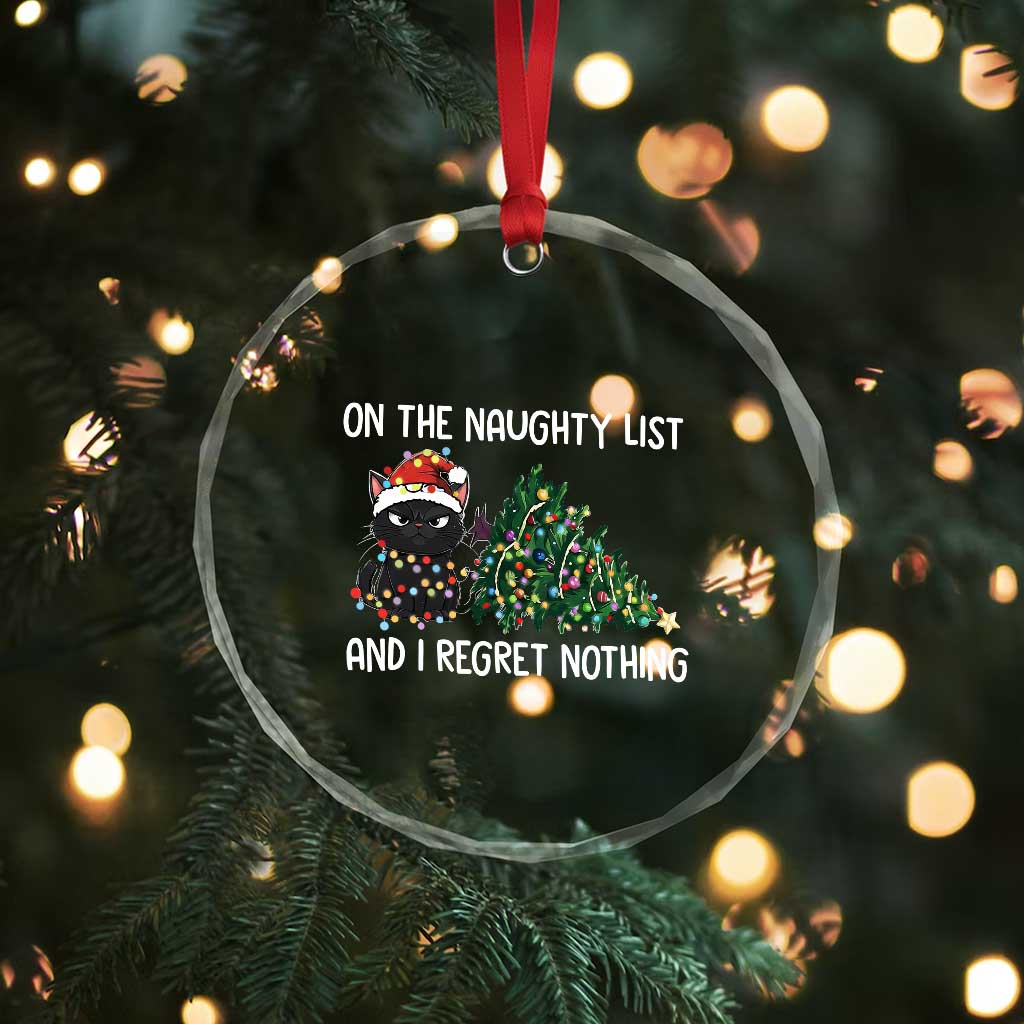 Funny Cat Christmas Crystal Glass Ornament On The Naughty List And I Regret Nothing TS14 Print Your Wear