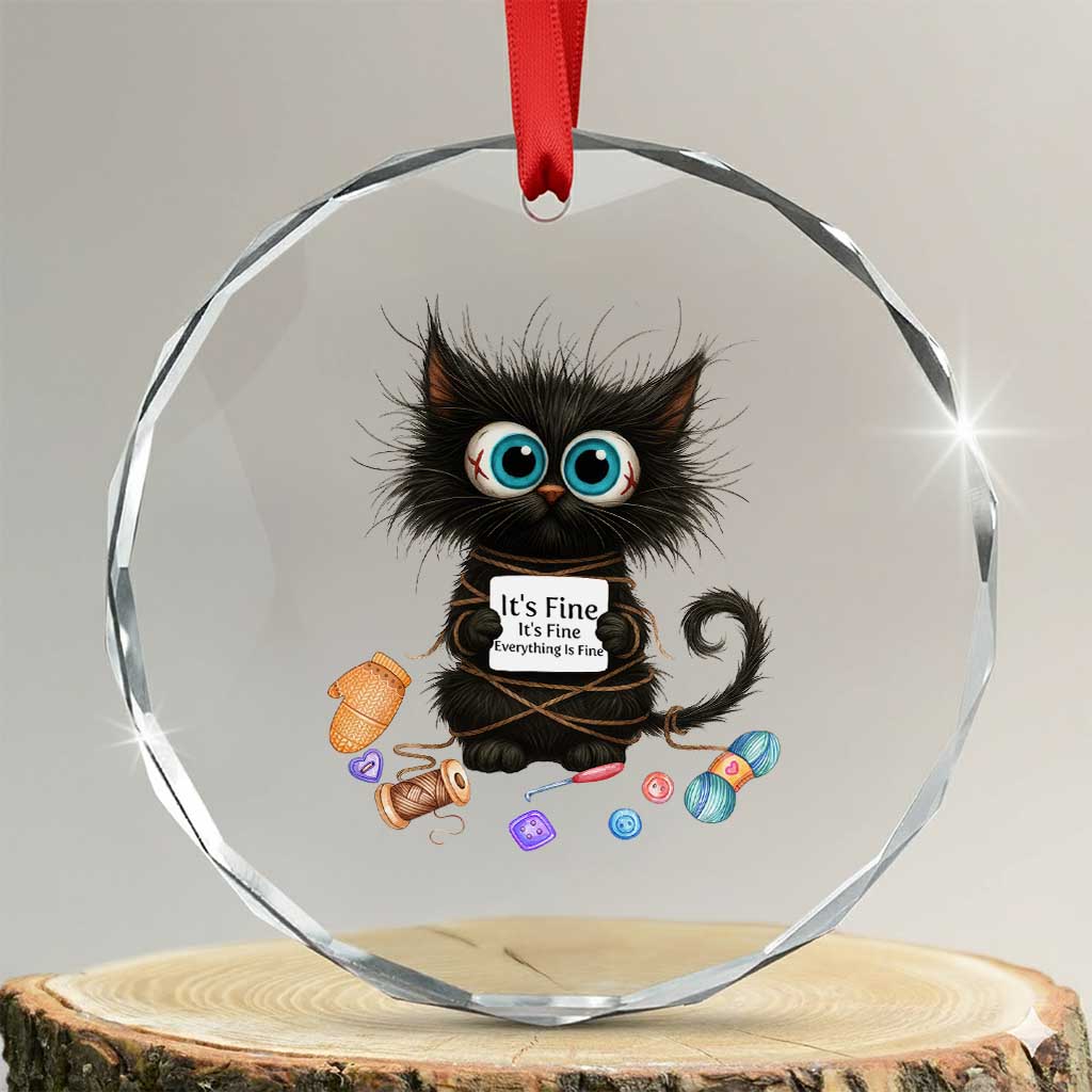 Funny Cat Crochet Lover Crystal Glass Ornament Its Fine I am Fine Everything Is Fine TS12 Transparent Glass 3'' Circle Print Your Wear