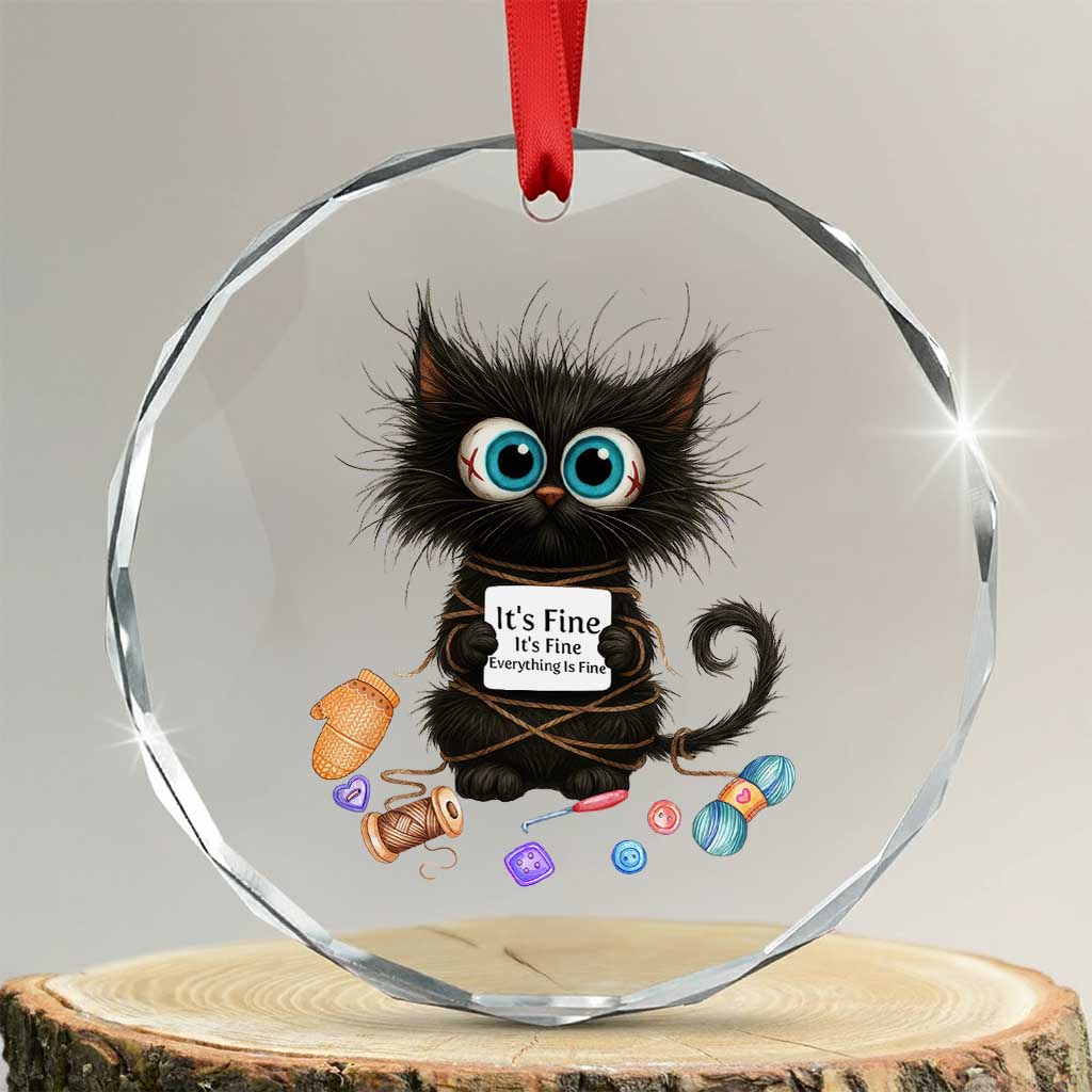 Funny Cat Crochet Lover Crystal Glass Ornament Its Fine I am Fine Everything Is Fine TS12 Transparent Glass 3'' Circle Print Your Wear