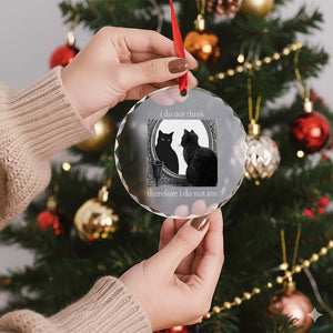 Funny Cat Crystal Glass Ornament I Do Not Think Therefore I Do Not Am Goth Emo Grunge Witchy TS10 Print Your Wear