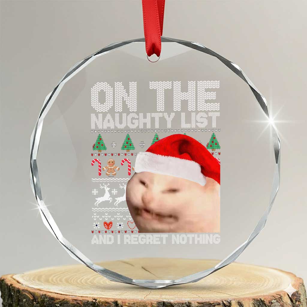 Funny Cat Crystal Glass Ornament On The Naughty List And I Regret Nothing Meme Ugly Xmas TS10 Transparent Glass 3'' Circle Print Your Wear