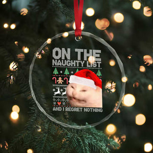Funny Cat Crystal Glass Ornament On The Naughty List And I Regret Nothing Meme Ugly Xmas TS10 Print Your Wear
