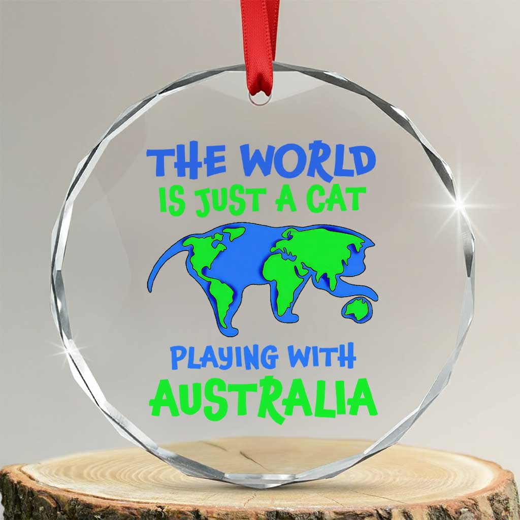 Funny Cat Crystal Glass Ornament The World Is A Cat Playing With Australia TS02 Transparent Glass 3'' Circle Print Your Wear