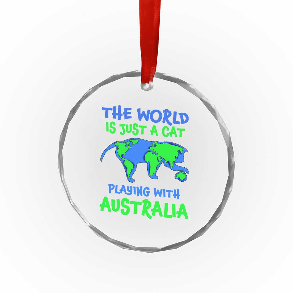 Funny Cat Crystal Glass Ornament The World Is A Cat Playing With Australia TS02 Print Your Wear