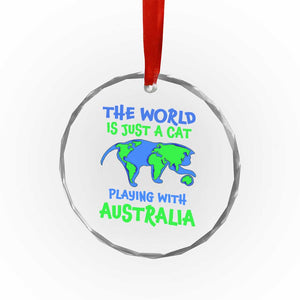 Funny Cat Crystal Glass Ornament The World Is A Cat Playing With Australia - Print Your Wear