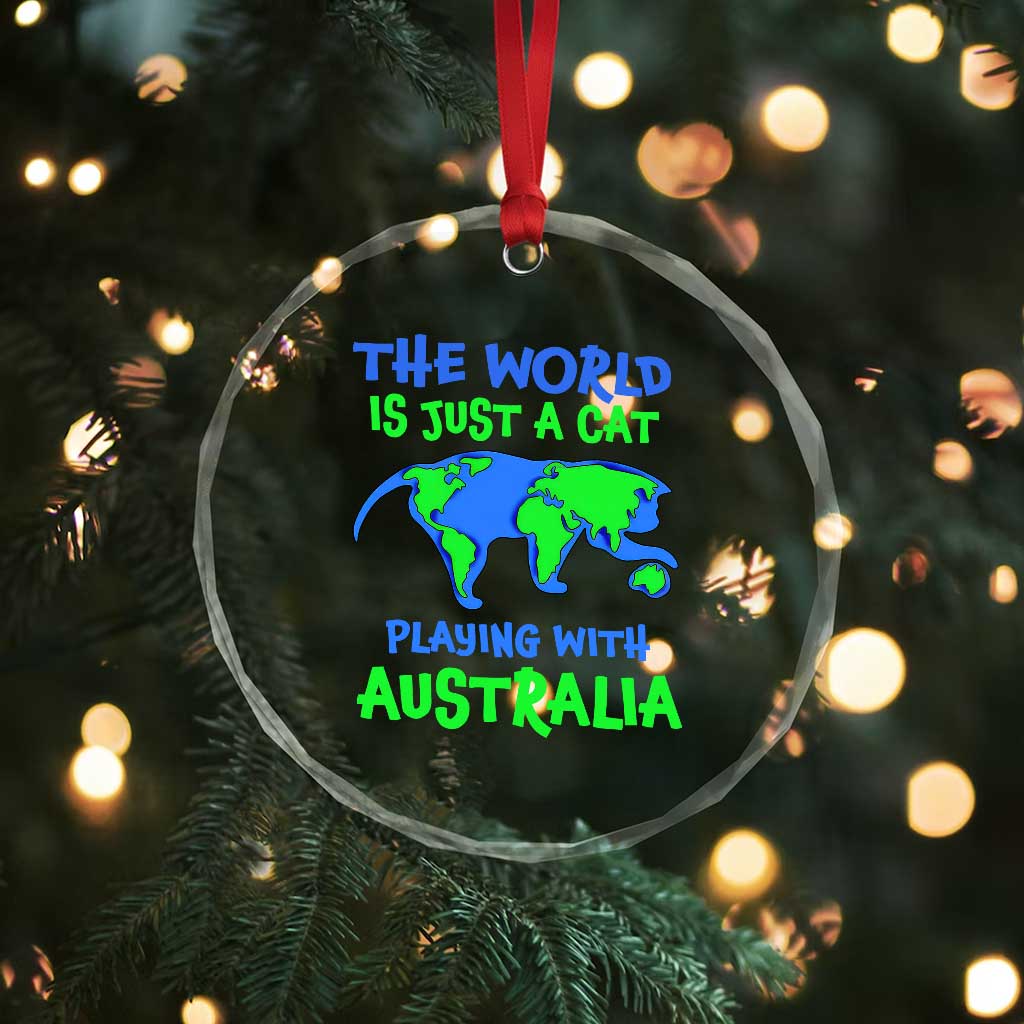 Funny Cat Crystal Glass Ornament The World Is A Cat Playing With Australia TS02 Print Your Wear