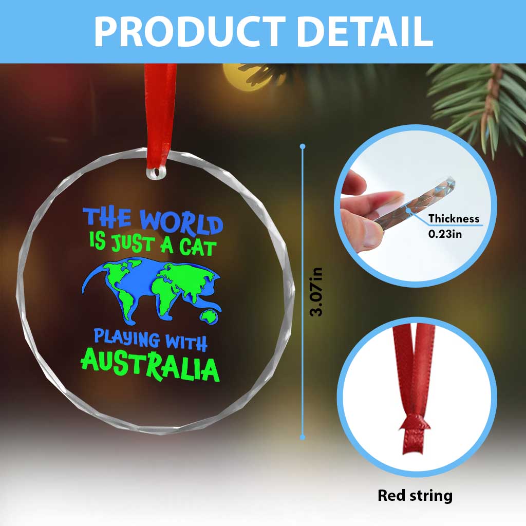 Funny Cat Crystal Glass Ornament The World Is A Cat Playing With Australia TS02 Print Your Wear