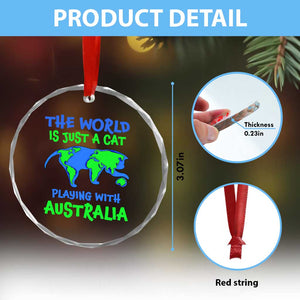 Funny Cat Crystal Glass Ornament The World Is A Cat Playing With Australia - Print Your Wear