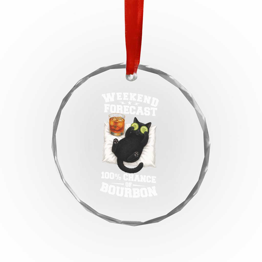 Funny Cat Drinking Crystal Glass Ornament Weekend Forecast 100% Chance Of Bourbon TS12 Print Your Wear