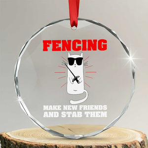 Funny Cat Fencing Crystal Glass Ornament Make Me New Friends And Stab Them TS14 Transparent Glass 3'' Circle Print Your Wear