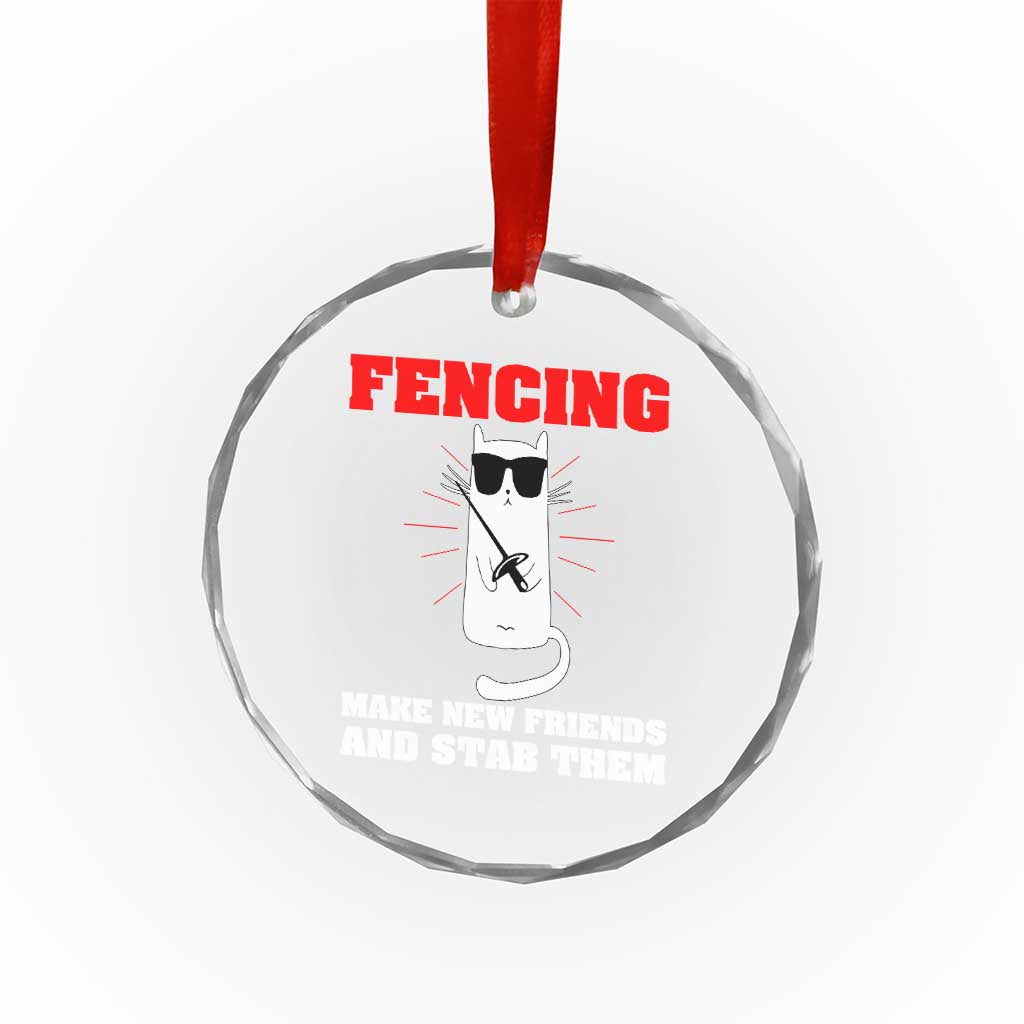 Funny Cat Fencing Crystal Glass Ornament Make Me New Friends And Stab Them TS14 Print Your Wear