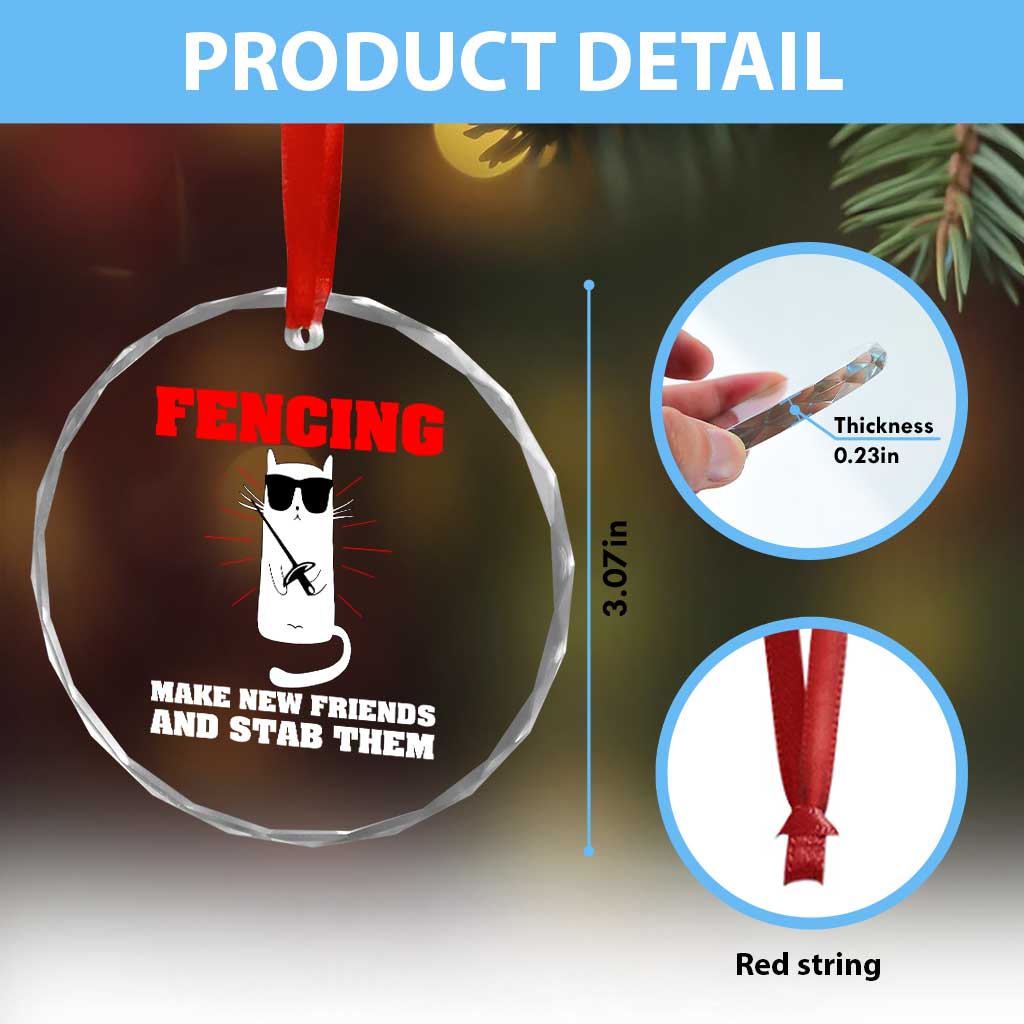Funny Cat Fencing Crystal Glass Ornament Make Me New Friends And Stab Them TS14 Print Your Wear