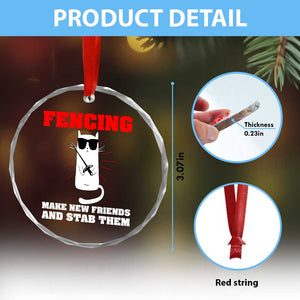 Funny Cat Fencing Crystal Glass Ornament Make Me New Friends And Stab Them TS14 Print Your Wear