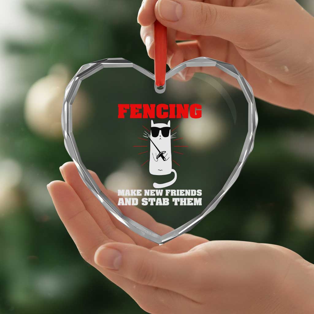 Funny Cat Fencing Heart Crystal Glass Ornament Make Me New Friends And Stab Them TS14 Print Your Wear
