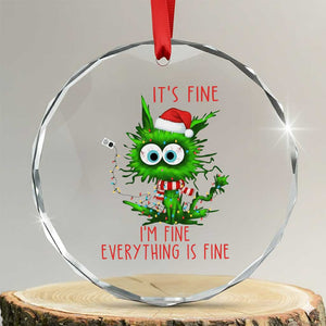 Funny Cat Green Christmas Crystal Glass Ornament It Is Fine I Am Fine Everything Is Fine TS14 Transparent Glass 3'' Circle Print Your Wear