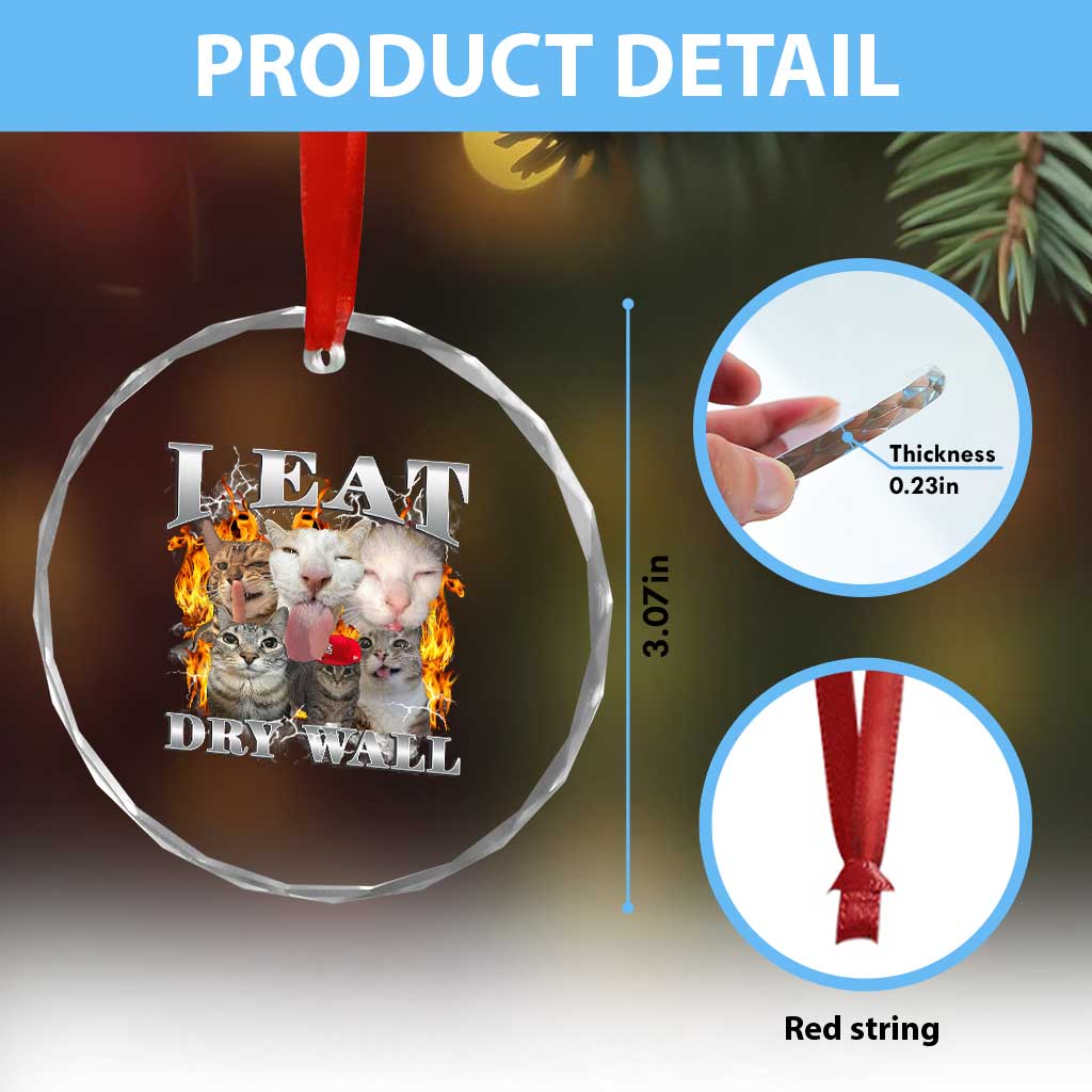 Funny Cat Meme Bootleg Graphic Crystal Glass Ornament I Eat Drywall Funny Weird Cursed Internet Memes TS10 Print Your Wear