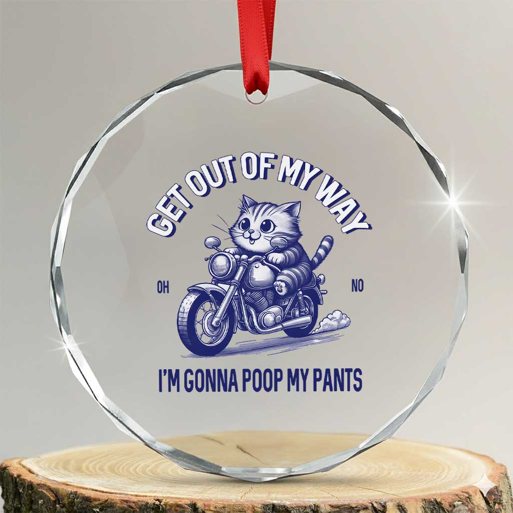 Funny Cat Meme Crystal Glass Ornament Get Out of My Way Gonna Poop My Pants Adult Humor Meme TS02 Transparent Glass 3'' Circle Print Your Wear