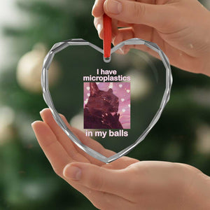 Funny Cat Meme Heart Crystal Glass Ornament I Have Microplastics In My Balls Dank Meme TS10 Print Your Wear