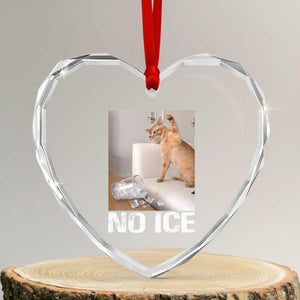 Funny Cat Meme No Ice Heart Crystal Glass Ornament Subtle FDT Political Satire Satirical Humor TS10 Transparent Glass 3'' Heart Print Your Wear