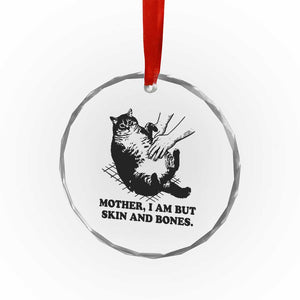 Funny Cat Mom Cat Lover Crystal Glass Ornament Mother I Am But Skin and Bones TS14 Print Your Wear