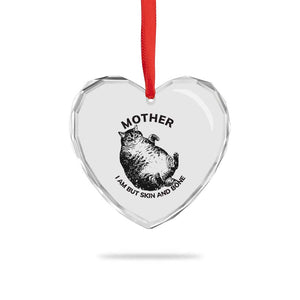 Funny Cat Mother I Am But Skin And Bone Heart Crystal Glass Ornament TS11 Print Your Wear