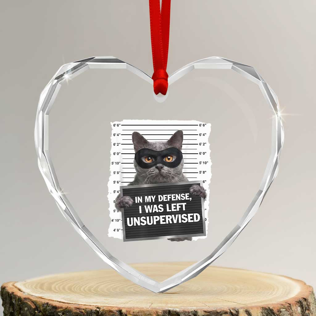 Funny Cat Mugshot Heart Crystal Glass Ornament In My Defense I Was Left Unsupervised TS12 Transparent Glass 3'' Heart Print Your Wear