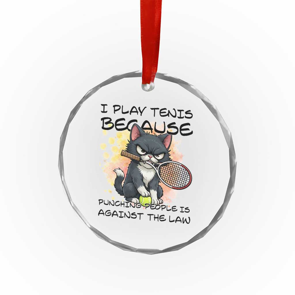 Funny Cat Plays Tennis Crystal Glass Ornament Because Punching People Is Against The Law TS12 Print Your Wear