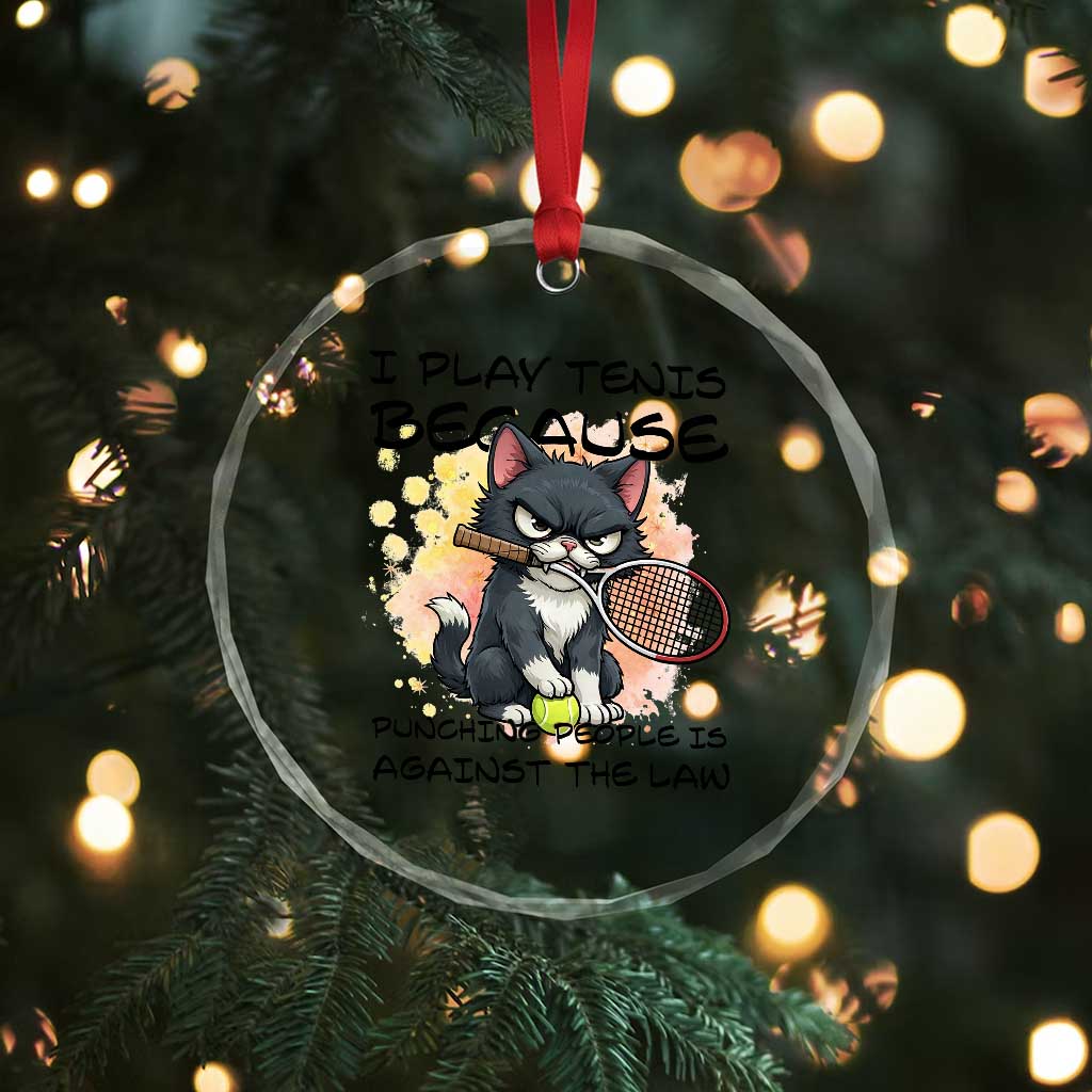 Funny Cat Plays Tennis Crystal Glass Ornament Because Punching People Is Against The Law TS12 Print Your Wear