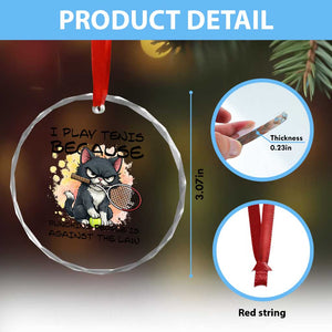 Funny Cat Plays Tennis Crystal Glass Ornament Because Punching People Is Against The Law TS12 Print Your Wear