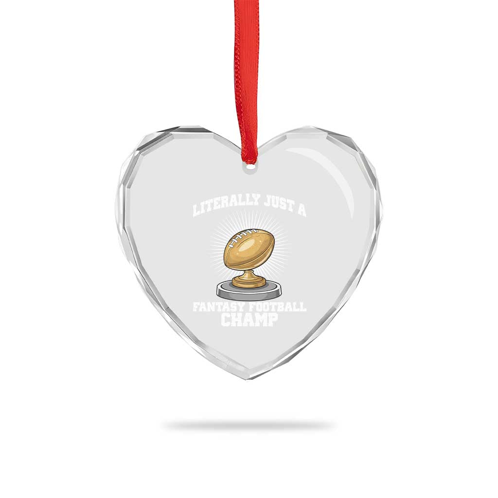 Funny Champ Champion Heart Crystal Glass Ornament Literally Just A Fantasy Football Champ TS14 Print Your Wear