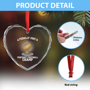 Funny Champ Champion Heart Crystal Glass Ornament Literally Just A Fantasy Football Champ TS14 Print Your Wear
