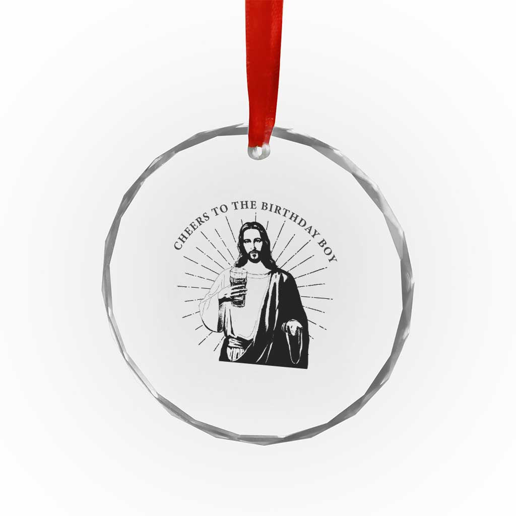 Funny Cheers To The Birthday Boy Crystal Glass Ornament Christmas Christian Faith TS11 Print Your Wear
