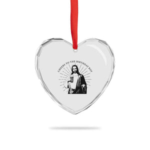 Funny Cheers To The Birthday Boy Heart Crystal Glass Ornament Christmas Christian Faith TS11 Print Your Wear
