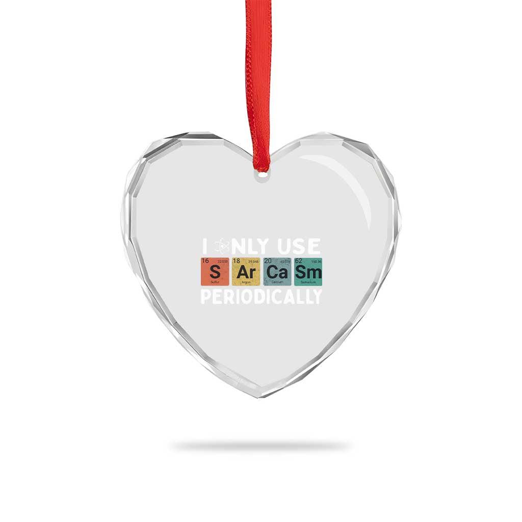Funny Chemistry Sarcastic Heart Crystal Glass Ornament I Only Use Sarcasm Periodically TS14 Print Your Wear