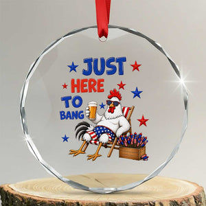 Funny Chicken 4th Of July Celebration Crystal Glass Ornament Just Here To Bang