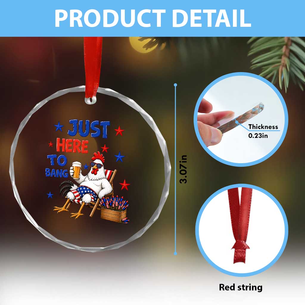 Funny Chicken 4th Of July Celebration Crystal Glass Ornament Just Here To Bang