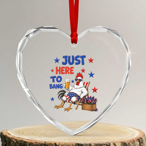 Funny Chicken 4th Of July Celebration Heart Crystal Glass Ornament Just Here To Bang